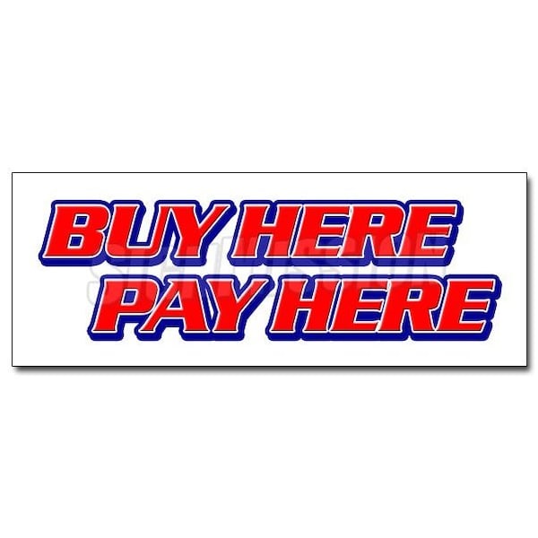 BUY HERE PAY HERE DECAL sticker purchase buying car credit bad fix, D-36 Buy Here Pay Here